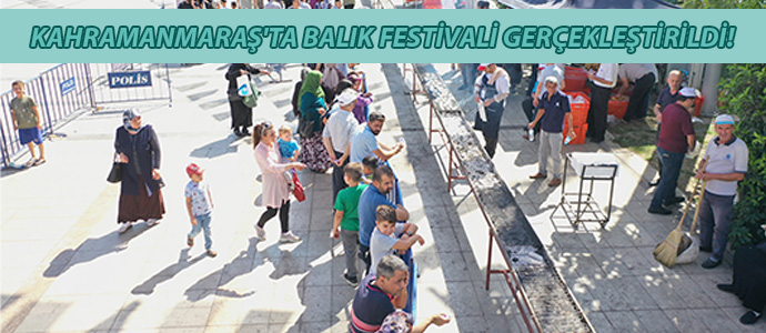 Kahramanmaraş'ta Balık Festivali gerçekleştirildi!