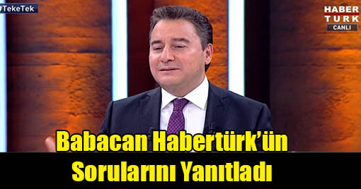 Deva Partisi Genel Başkanı Habertürk’ün Sorularını Yanıtladı
