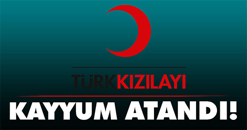 Türk Kızılayına Kayyum Atandı
