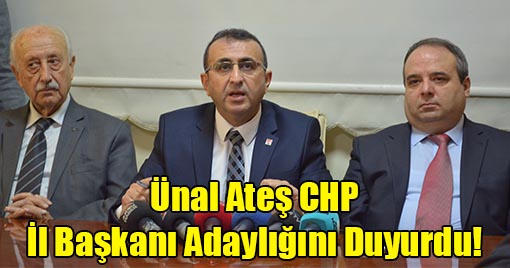 Ünal Ateş CHP İl Başkanı Adaylığını Duyurdu!