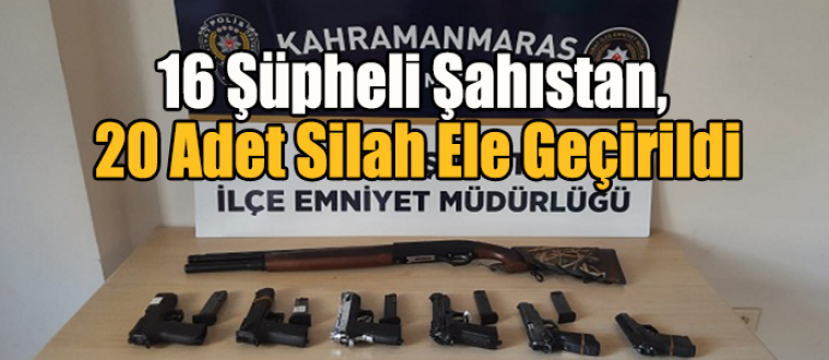 16 Şüpheli Şahıstan, 20 Adet Silah Ele Geçirildi