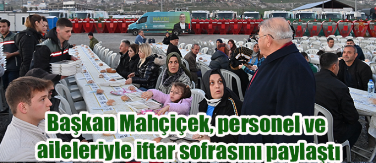 Başkan Mahçiçek, personel ve aileleriyle iftar sofrasını paylaştı