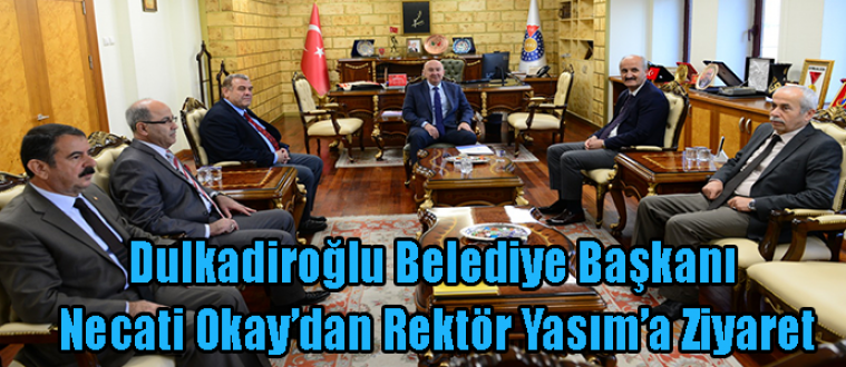Dulkadiroğlu Belediye Başkanı Necati Okay’dan Rektör Yasım’a Ziyaret