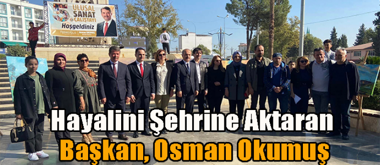Hayalini şehrine aktaran Başkan, Osman Okumuş