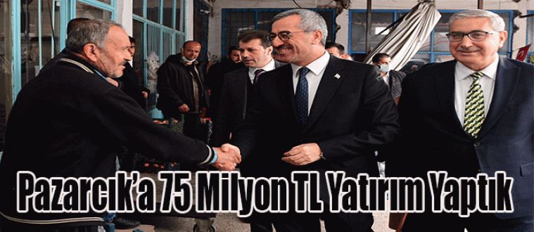 Pazarcık’a 75 Milyon TL Yatırım Yaptık