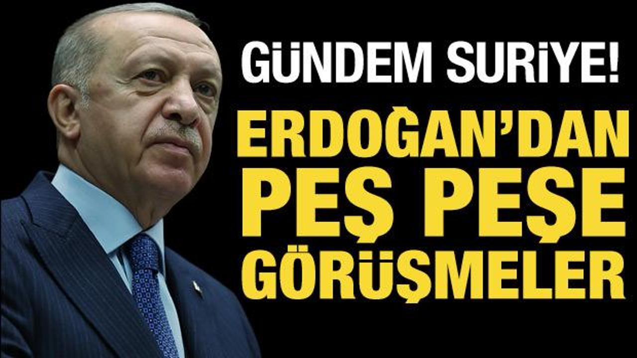 Cumhurbaşkanı Erdoğan’dan peş peşe Suriye görüşmeleri