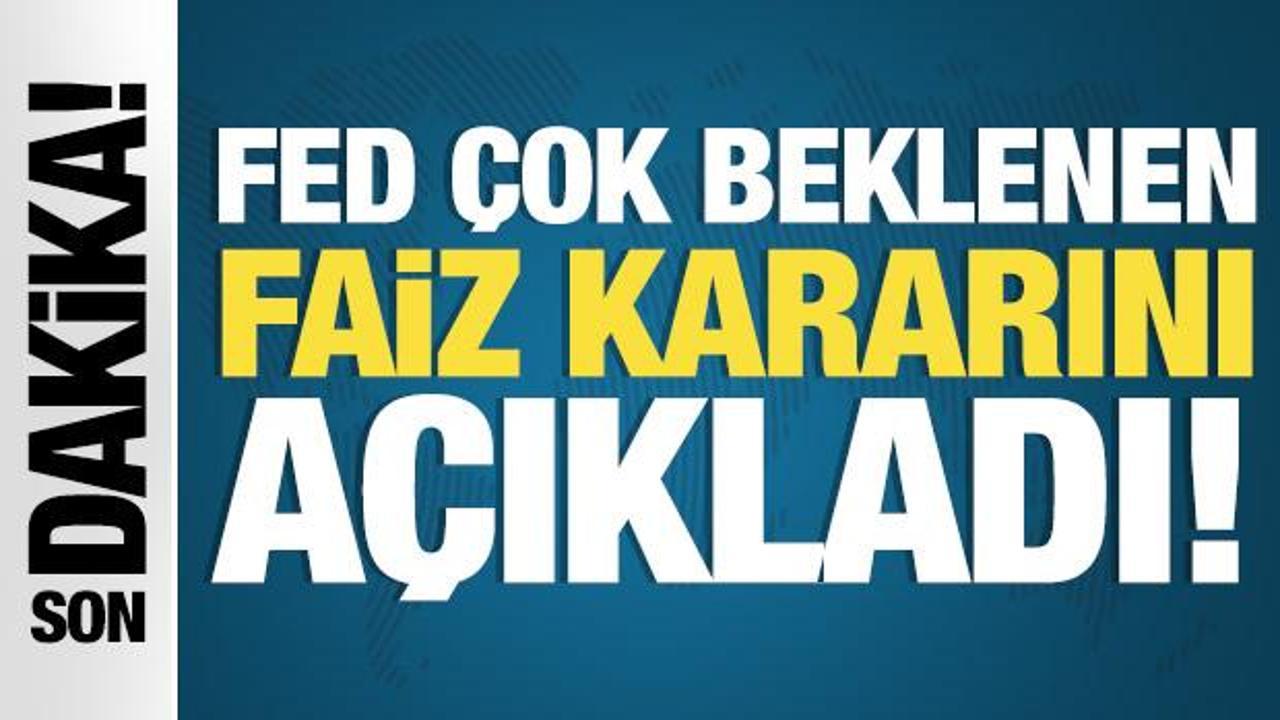 Merakla bekleniyordu: FED’den faiz kararı!