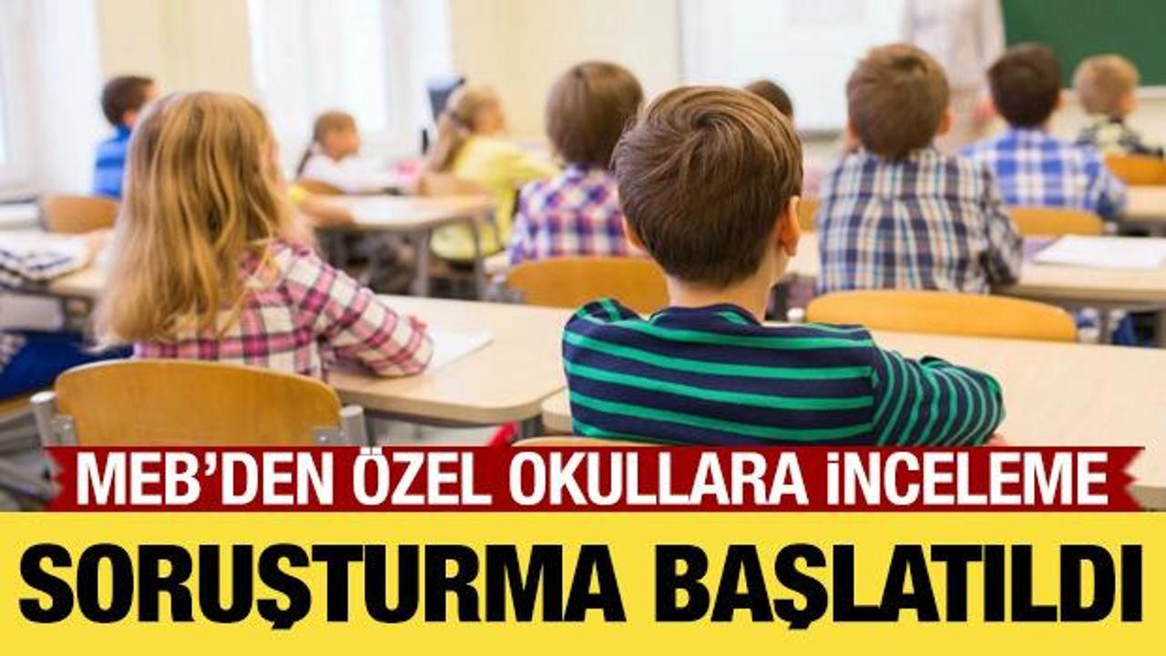 Son Dakika: MEB’den özel okullara fahiş fiyat soruşturması