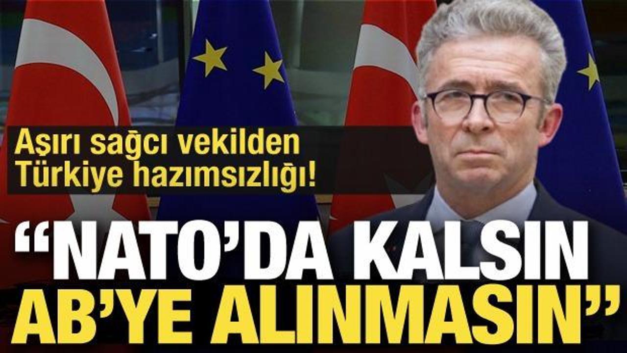 Aşırı sağcı vekilden Türkiye hazımsızlığı: Bizi değil kendi çıkarlarını düşünüyorlar…