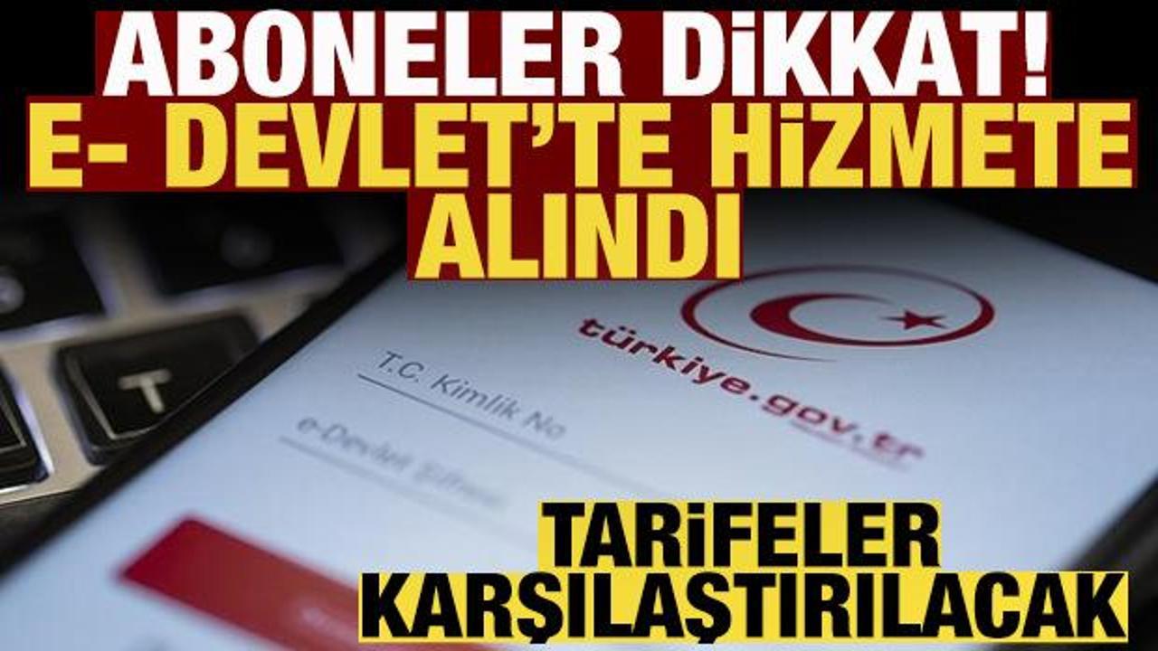 e-Devlet’te yeni hizmet! Telefon ve internet tarifeleri karşılaştırılacak