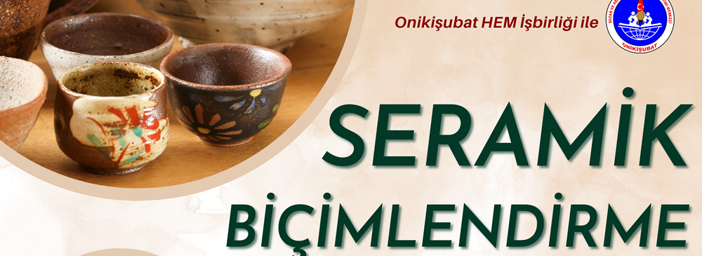 Onikişubat Belediyesi’nin Seramik Biçimlendirme Kursu Başlıyor