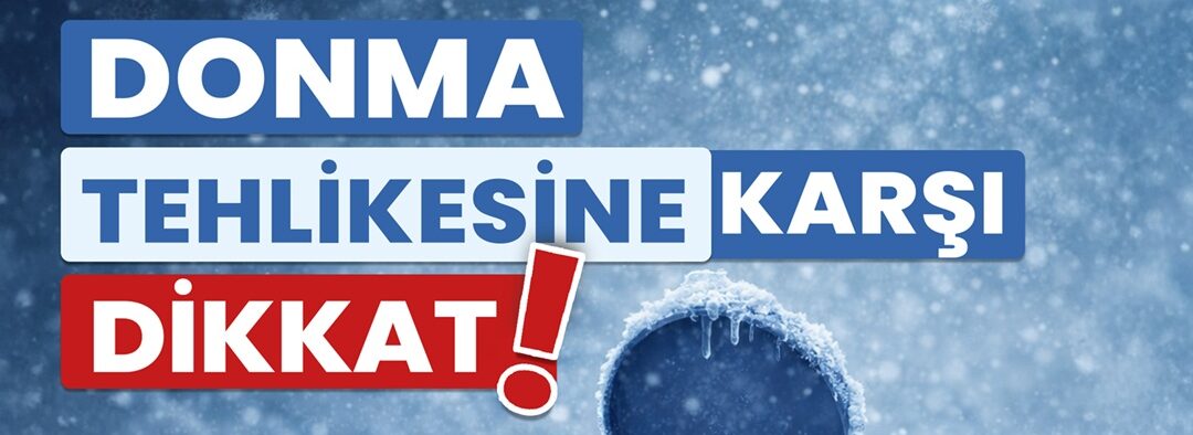 Su Sayaçları ve Tesisatlarda Donma Riskine Dikkat!