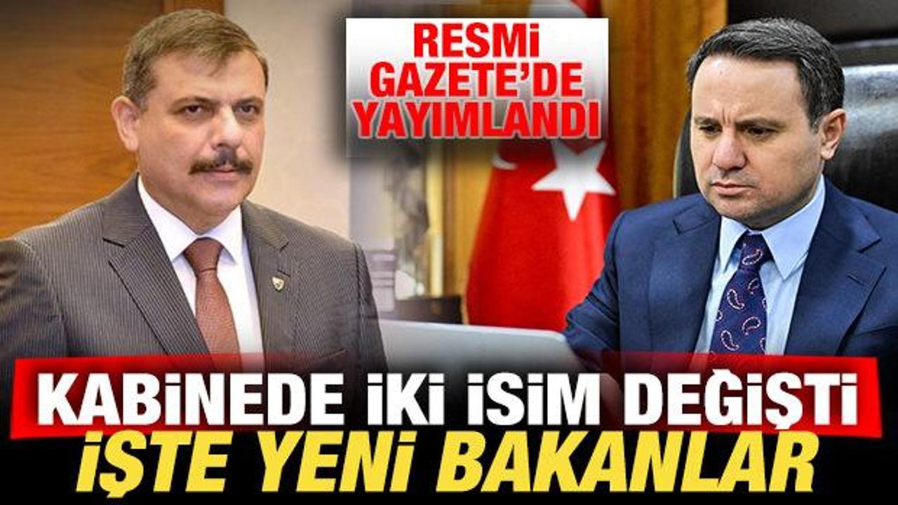 Kabinede iki isim değişti: Resmi Gazete’de yayımlandı: İşte yeni bakanlar