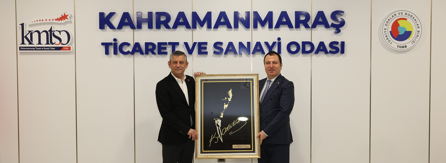 CHP Genel Başkanı Özgür Özel’den KMTSO’ya Ziyaret