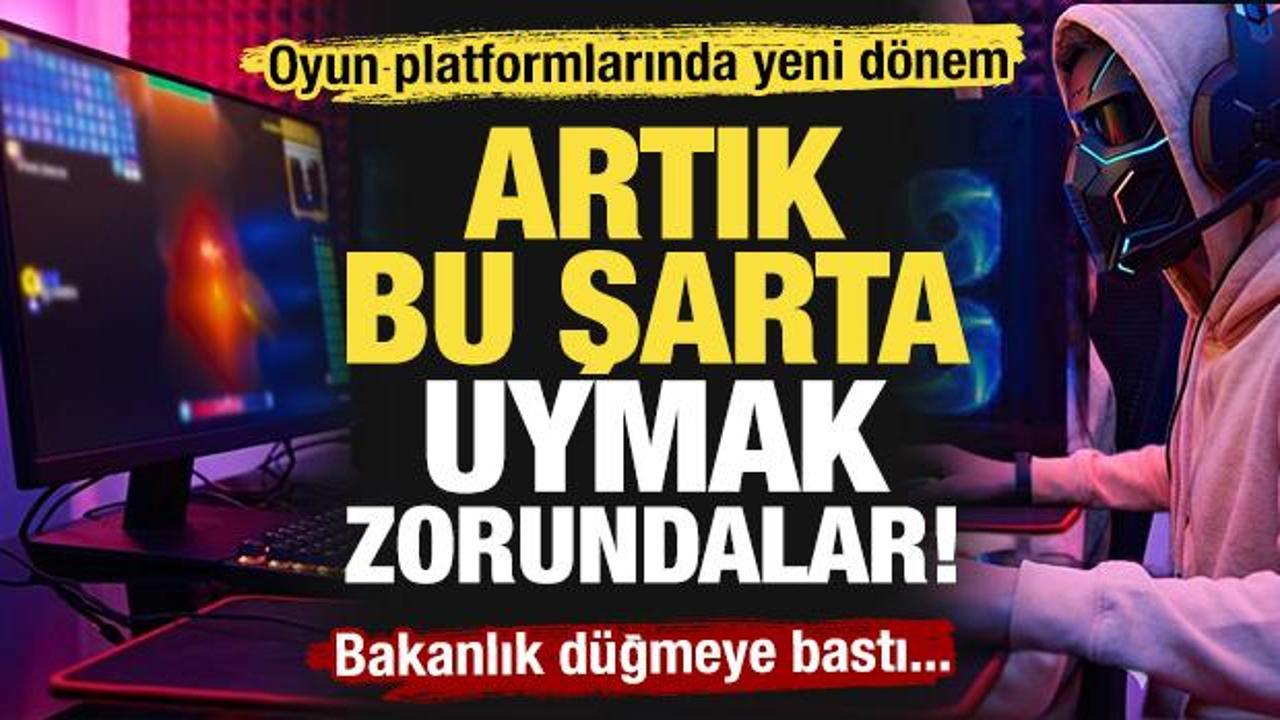 Oyun dünyasında yeni dönem: Bakanlık düğmeye bastı! Bu şarta uymak zorundalar!
