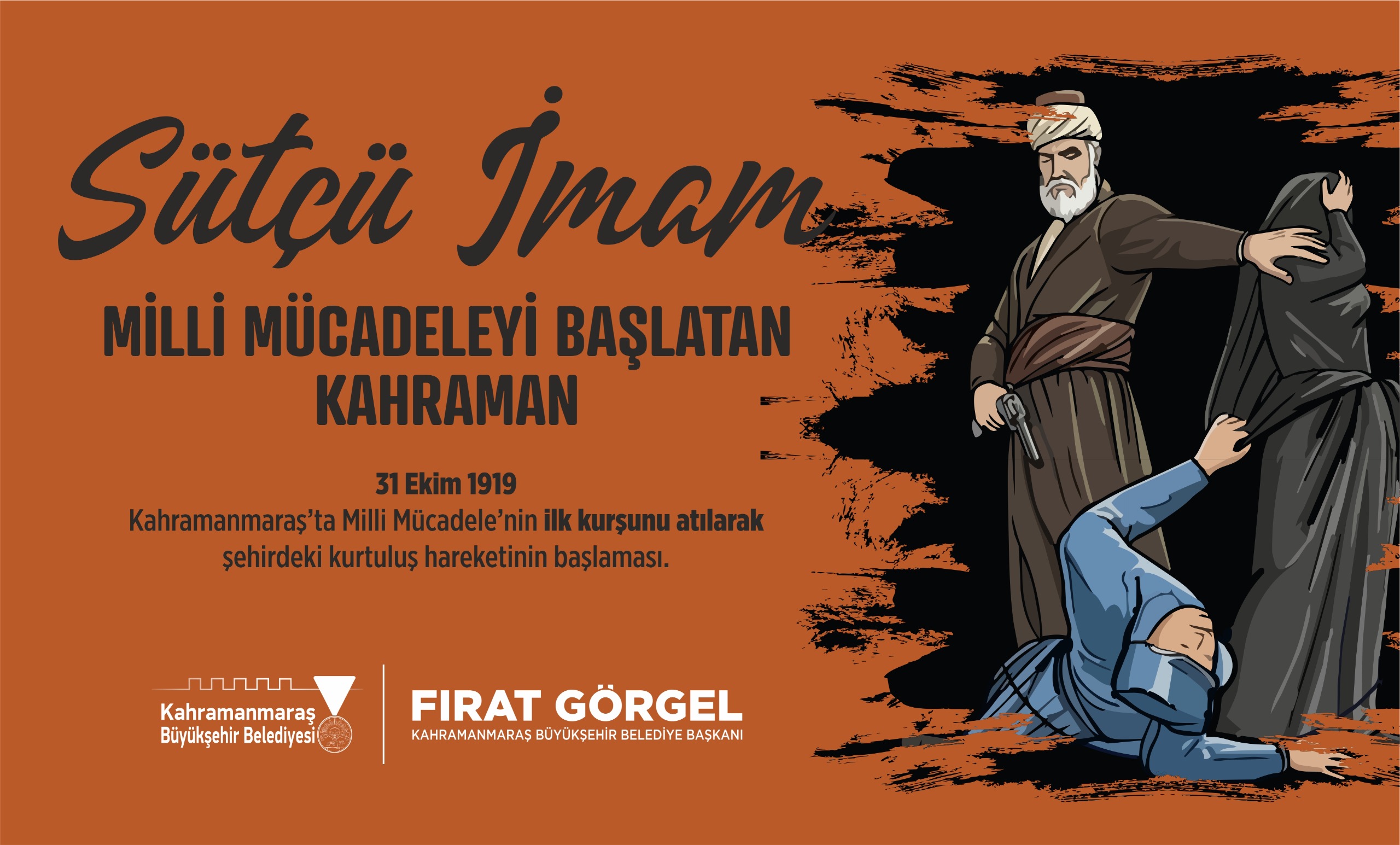 Başkan Görgel; “Sütçü İmam’ın İlk Kurşunu Bağımsızlık İrademizin Sembolüdür”